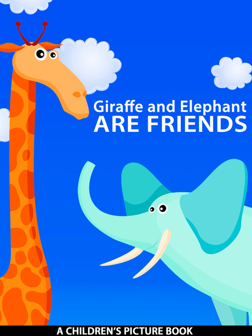 Title details for Giraffe and Elephant are Friends by David Eastman - Available